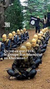 Qu’est-ce que l’Etat islamique au Khorassan, qui a revendiqué l’attentat de Moscou ?