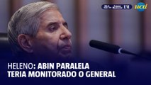 Abin paralela teria monitorado general Heleno