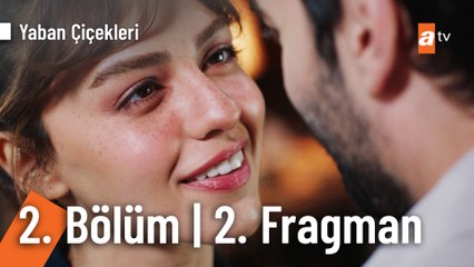 Yaban Çiçekleri 2. Bölüm 2. Fragman | ''Ona olan aşkını görmemek için kör olmak lazım"
