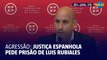 Justiça espanhola pede prisão de Luis Rubiales