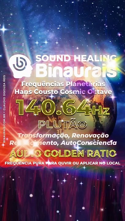 140.25 Hz : Som de PLUTÃO, Força de Transformar, Renascer, Regenerar, Resistir, Mudar, Dissolver o Passado