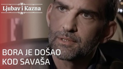 Bora je došao kod Savaša | Ljubav i Kazna - Epizoda 17