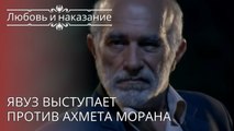 Явуз выступает против Ахмета Морана | Любовь и наказание - серия 26