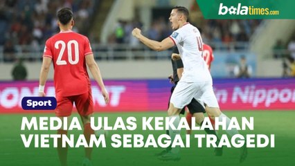 Media Vietnam Ulas Kekalahan Vietnam Sebagai Tragedi Sepak Bola di Stadion My Dinh