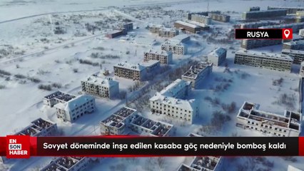 Sovyet döneminde inşa edilen 10 bin kişilik kasaba göç nedeniyle bomboş kaldı