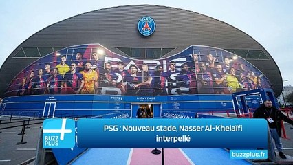 PSG : Nouveau stade, Nasser Al-Khelaïfi interpellé