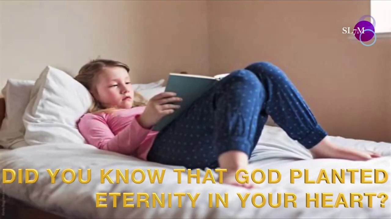 DID YOU KNOW THAT GOD PLANTED ETERNITY IN YOUR HEART!