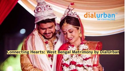 Connecting Hearts West Bengal Matrimony by DialUrban