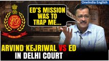Arvind Kejriwal Remand Extended: CM lashes out at ED in Court | Probe Agency counters | Oneindia