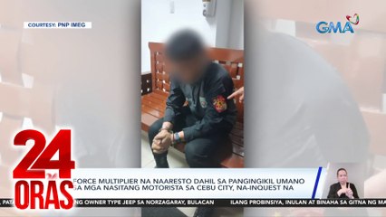 Force multiplier na naaresto dahil sa pangingikil umano sa mga nasitang motorista sa Cebu City, na-inquest na | 24 Oras
