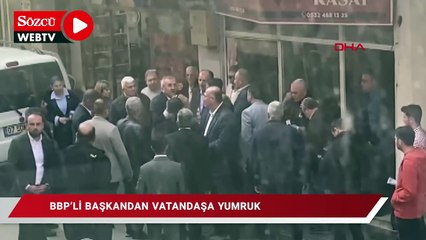 BBP'li başkandan vatandaşa yumruk