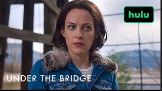 Under the Bridge | Official Trailer - Hulu