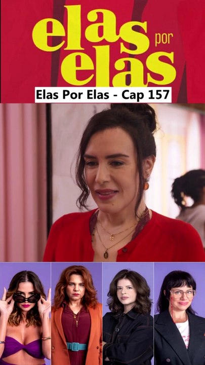 Elas Por Elas - Capítulo 157 Completo 27/03/2024