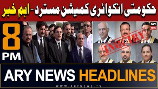 ARY News 8 PM Headlines | 28th March 2024 | Govt inquiry commission Rejected - Big News