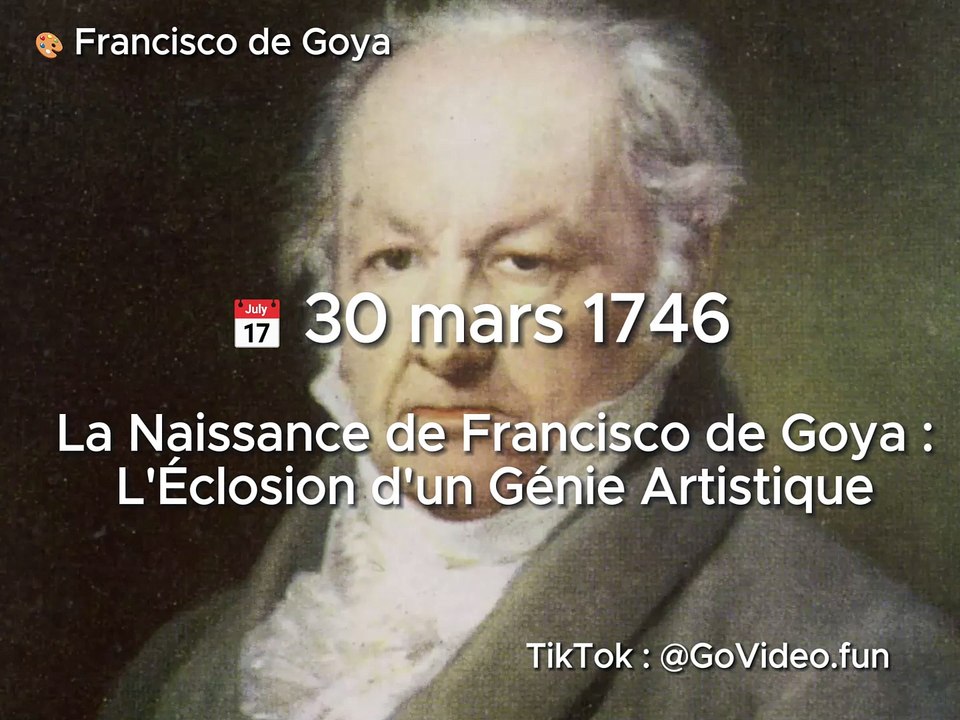  30 mars 1746 - La Naissance de Francisco de Goya  : L'Éclosion d'un Génie Artistique