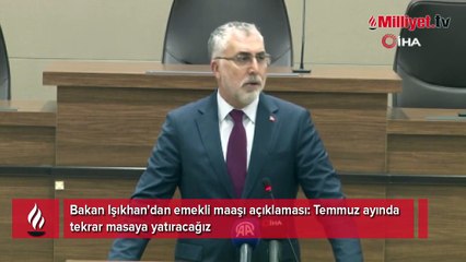 Bakan Işıkhan'dan emekli maaşı açıklaması: Temmuz ayında tekrar masaya yatıracağız