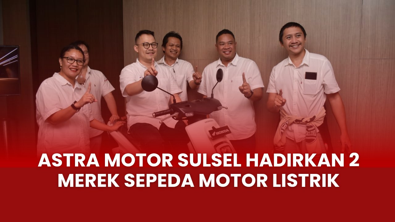 Astra Motor Sulsel Hadirkan 2 Merek Sepeda Motor Listrik