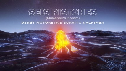 Derby Motoreta’s Burrito Kachimba - Seis Pistones (Makensy’s Dream) (Visualizer)