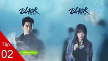 Thần Chết Tập 2 Lồng Tiếng - Song Seung-heon x Go Ara - Black Thần Chết - Phim Kinh Dị Trinh Thám Hàn Quốc Hay Nhất 2024