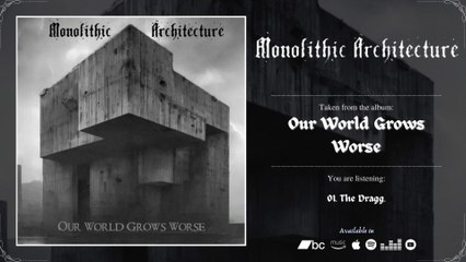 MONOLITHIC ARCHITECTURE - Our World Grows Worse | 2024 | Full Album |