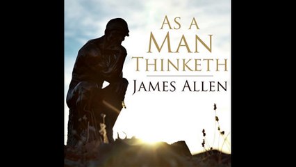 As a Man Thinketh : Transform Your Mind