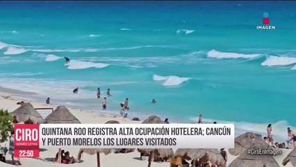 Quintana Roo registra alta ocupación hotelera en inicio de vacaciones de Semana Santa