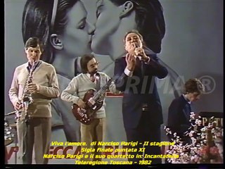 Viva l'amore. Narciso Parigi e i Sing Sing Sing live in  Incantatella - Teleregione Toscana - 1982