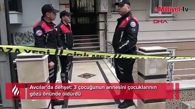 Avcılar’da koca dehşeti! Eşini çocuklarının gözü önünde öldürdü