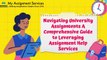 Navigating University Assignments A Comprehensive Guide to Leveraging Assignment Help Services