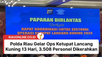 Polda Riau Gelar Ops Ketupat Lancang Kuning 13 Hari, 3.508 Personel Dikerahkan
