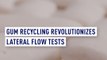 Gum recycling revolutionizes lateral flow tests