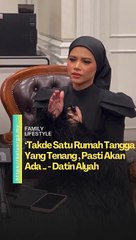 Tiada rumah tangga yang tenang - Datin Alyah