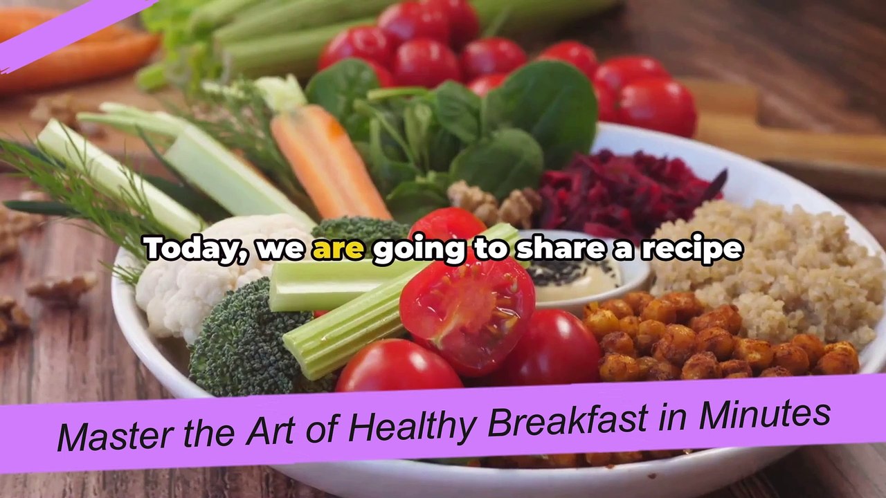Master the Art of Healthy Breakfast in Minutes