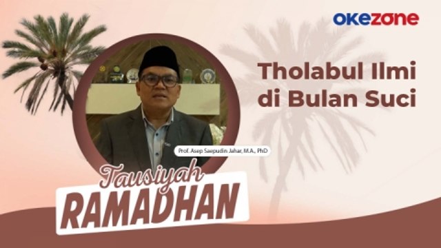 Tausiyah Ramadhan Prof. Asep Saepudin Jahar, M.A., PhD: Tholabul Ilmi di Bulan Suci