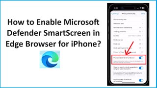How to Enable Microsoft Defender SmartScreen in Edge Browser for iPhone?
