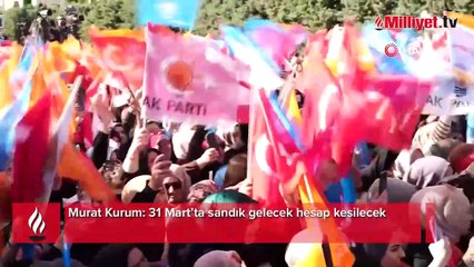 Murat Kurum: 31 Mart’ta sandık gelecek hesap kesilecek