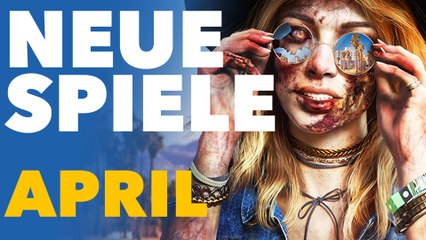 Neue Spiele im April - Vorschau-Video für PC und Konsolen