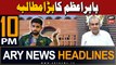 ARY News 10 PM Headlines | 29th March 2024 | Babar Azam's Big Damand