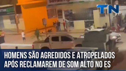 Homens são agredidos e atropelados após reclamarem de som alto no ES