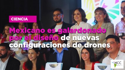 Mexicano es galardonado por el diseño de nuevas configuraciones de drones