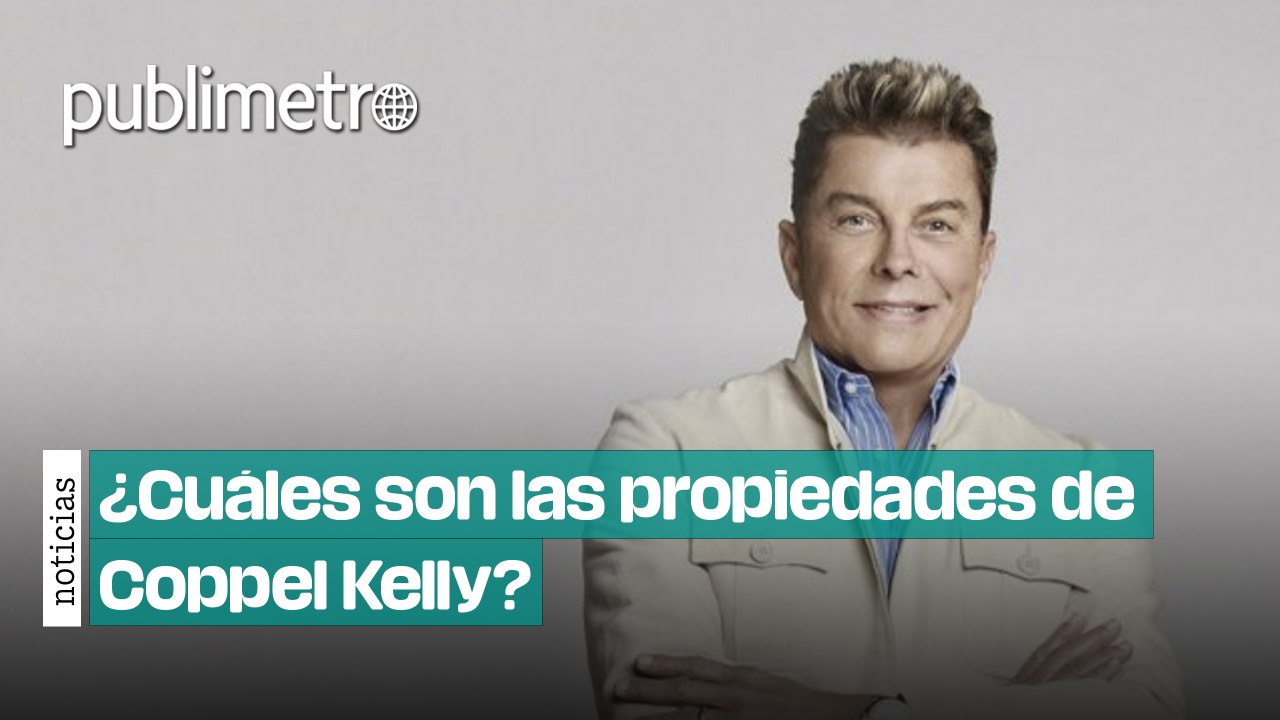 ¿Cuáles son y dónde están las propiedades de Coppel Kelly?