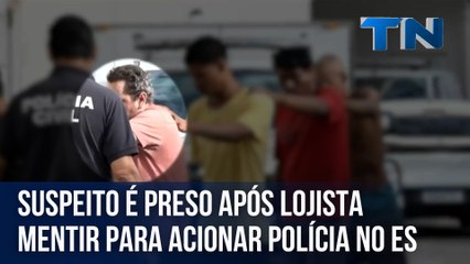 Suspeito é preso após gerente de loja mentir para acionar a polícia no ES
