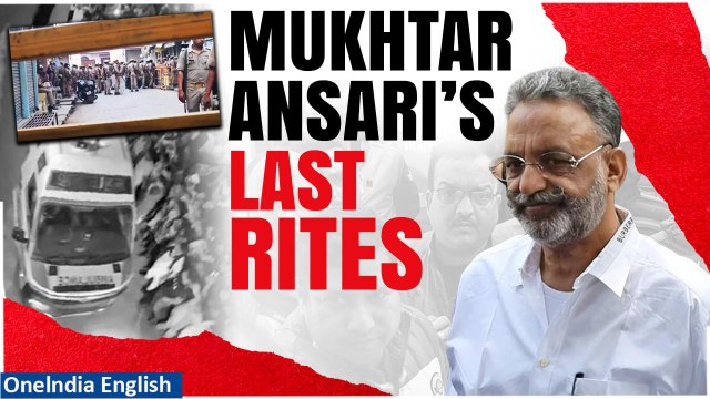 #Watch| Gangster Mukhtar Ansari’s Body Reaches Ghazipur; Finals Rights To Commence | OneIndia News
