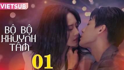 BỘ BỘ KHUYNH TÂM - Tập 01 VIETSUB | Triệu Chí Vỹ & Lư Dương Dương