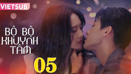 BỘ BỘ KHUYNH TÂM - Tập 05 VIETSUB | Triệu Chí Vỹ & Lư Dương Dương