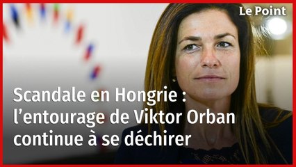 Scandale en Hongrie : l’entourage de Viktor Orban continue à se déchirer