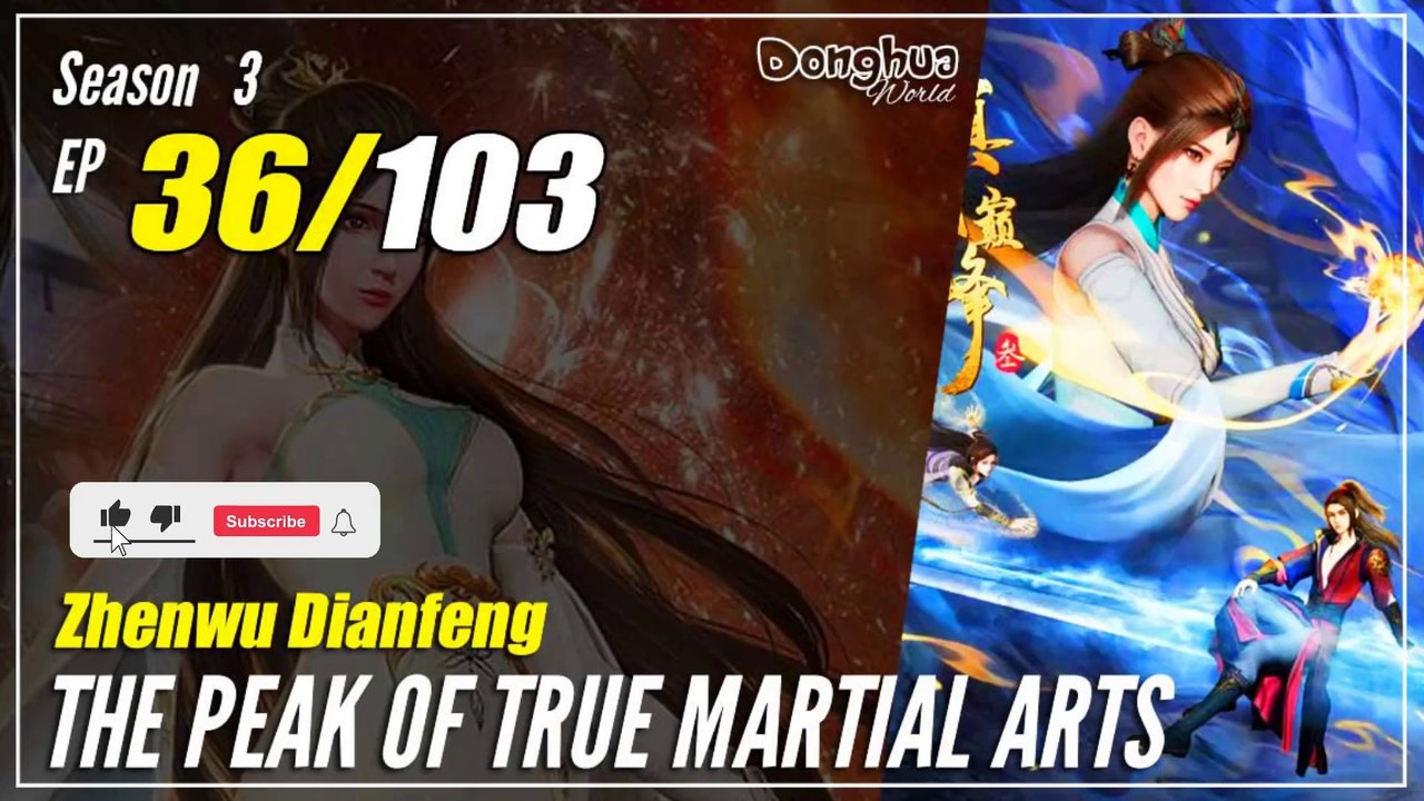 【Zhen Wu Dianfeng】 S3 Ep. 36 (128) - The Peak of True Martial Arts