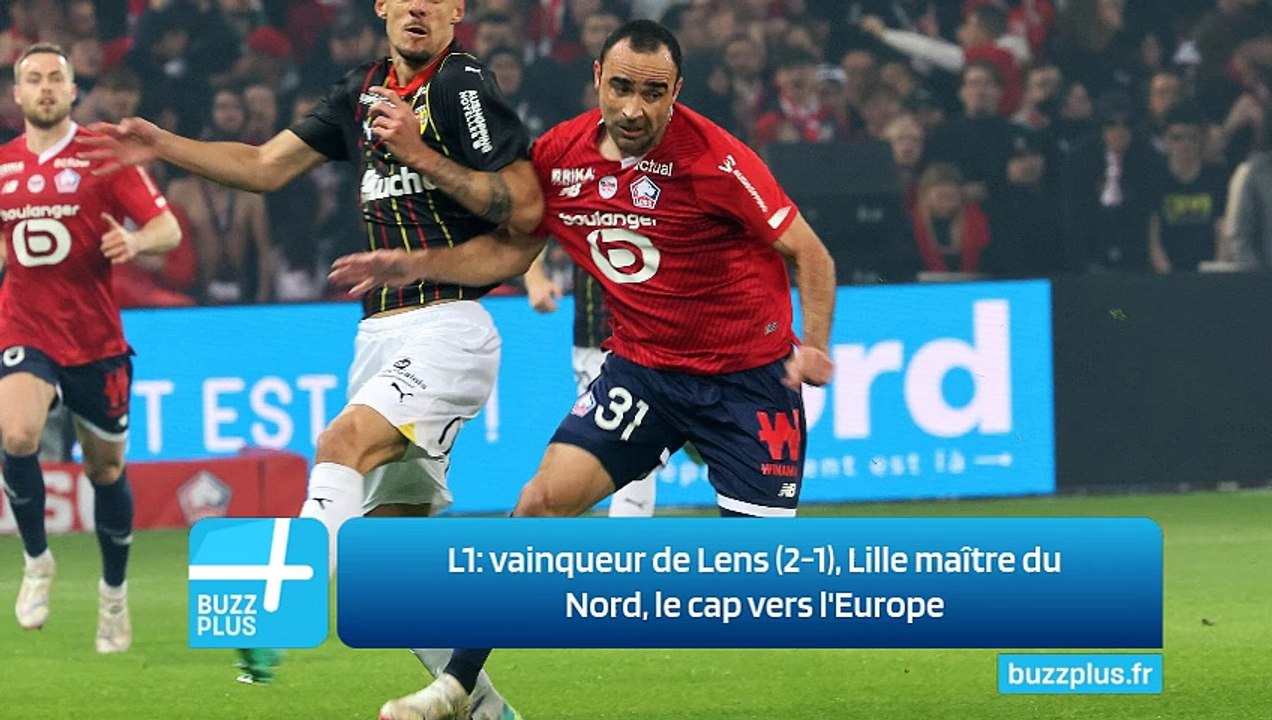 L1: vainqueur de Lens (2-1), Lille maître du Nord, le cap vers l'Europe