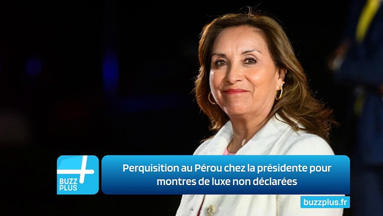 Perquisition au Pérou chez la présidente pour montres de luxe non déclarées