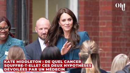 Kate Middleton : de quel cancer souffre-t-elle ? Ces deux hypothèses dévoilées par un médecin